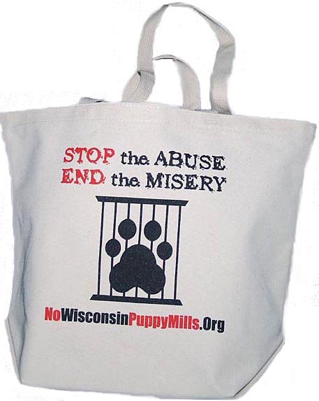 Join the Wisconsin Puppy Mill Project Green Team with our "Stop the Abuse/End the Misery" sturdy canvas tote bags.